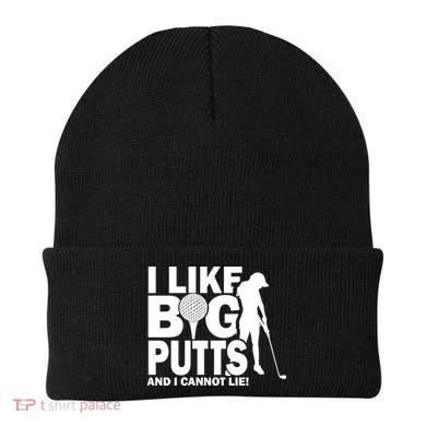 I Like Big Putts And I Cannot Lie Golf Beanie
