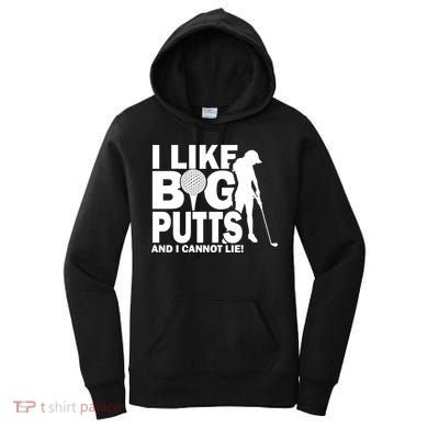I Like Big Putts And I Cannot Lie Golf Women's Hoodie