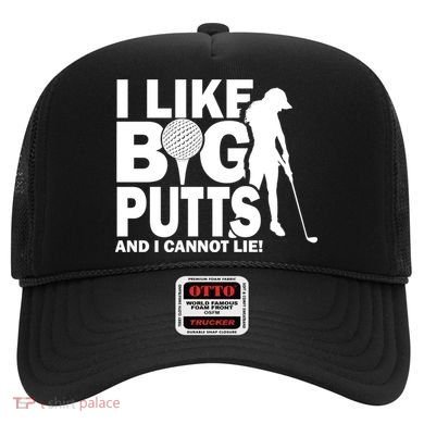 I Like Big Putts And I Cannot Lie Golf Hat