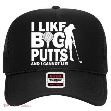 I Like Big Putts And I Cannot Lie Golf Hat