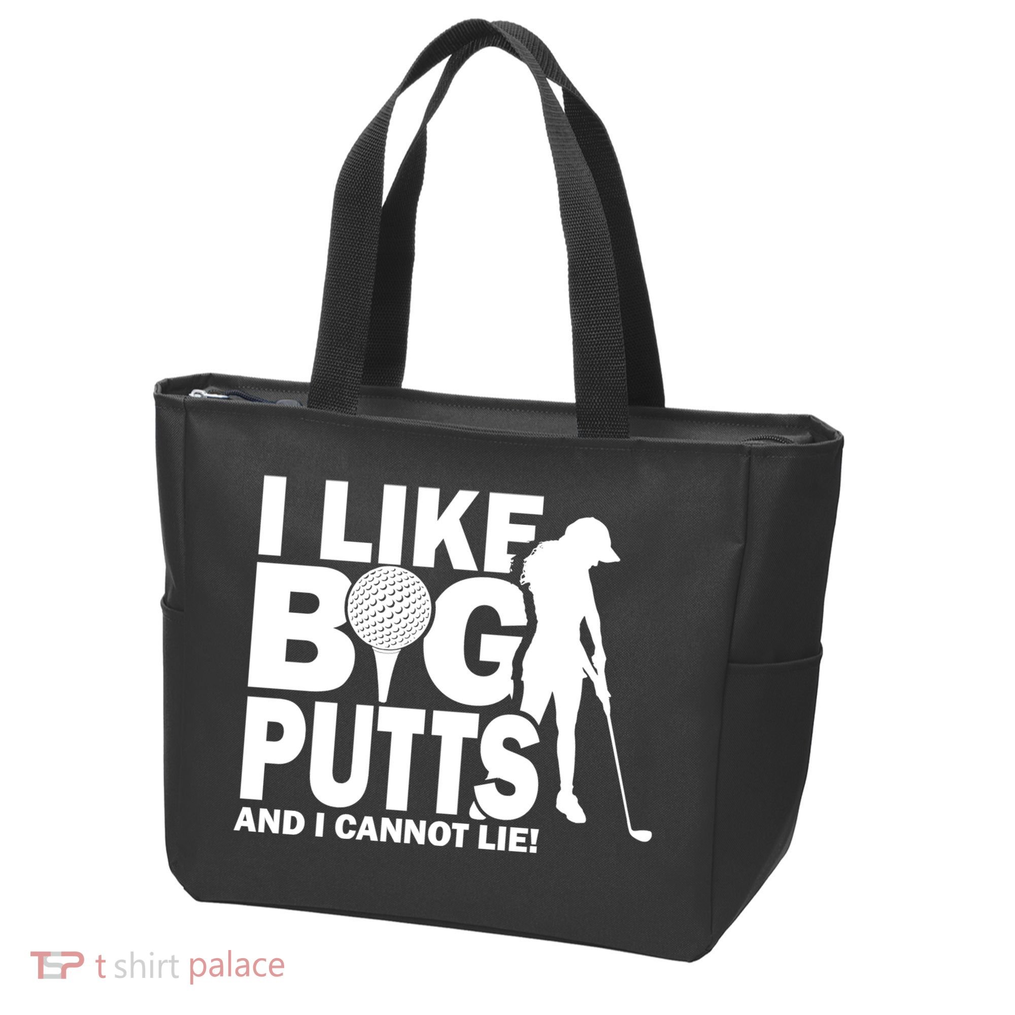 I Like Big Putts And I Cannot Lie Golf Tote Bag