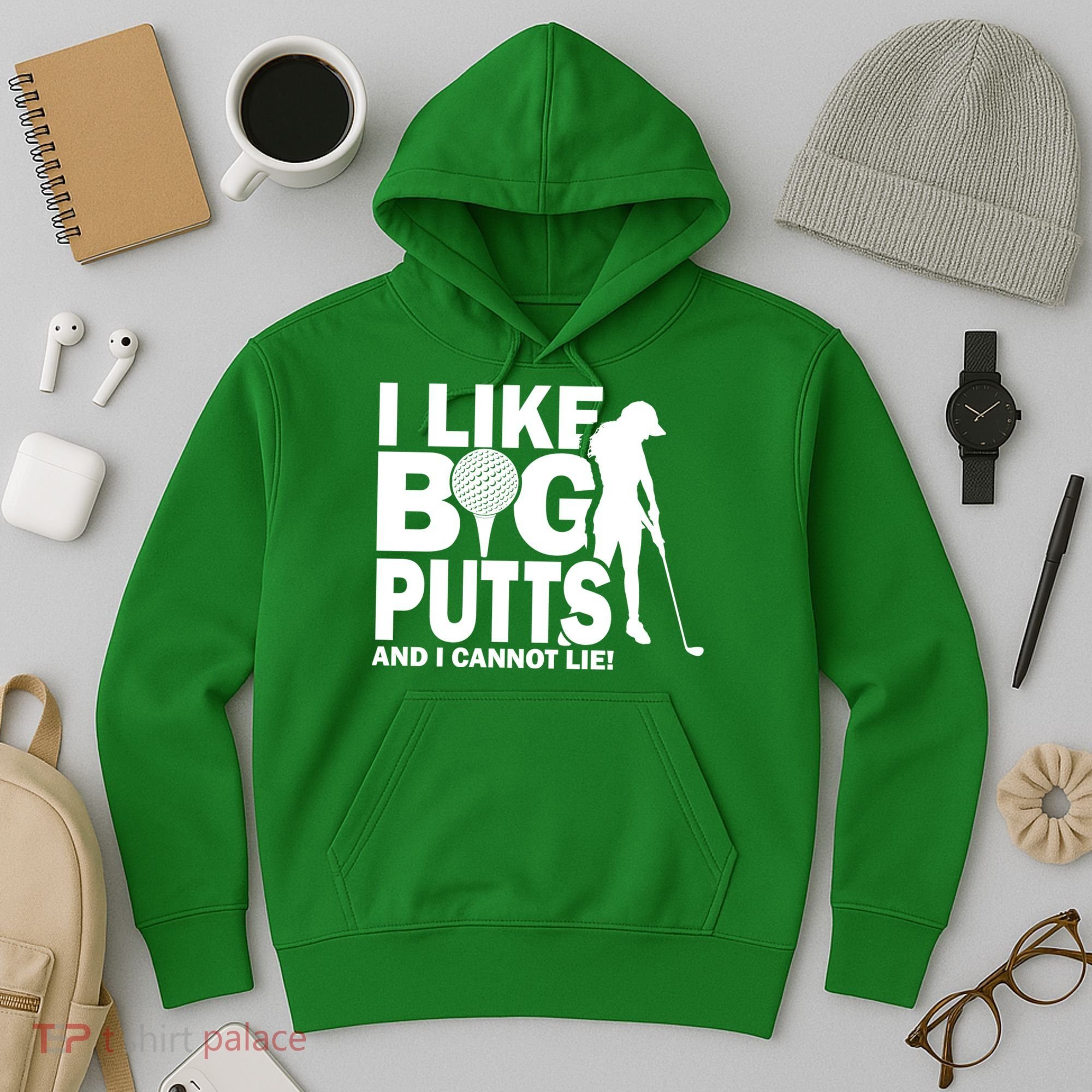 I Like Big Putts And I Cannot Lie Golf Hoodie