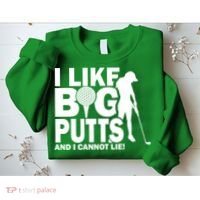 I Like Big Putts And I Cannot Lie Golf Sweatshirt thumb 2