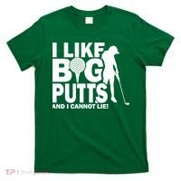 I Like Big Putts And I Cannot Lie Golf T-Shirt thumb 0