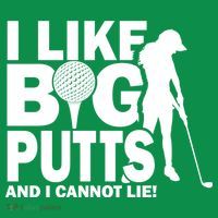 I Like Big Putts And I Cannot Lie Golf T-Shirt thumb 7