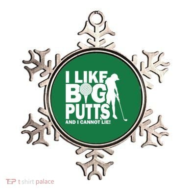 I Like Big Putts And I Cannot Lie Golf Ornament