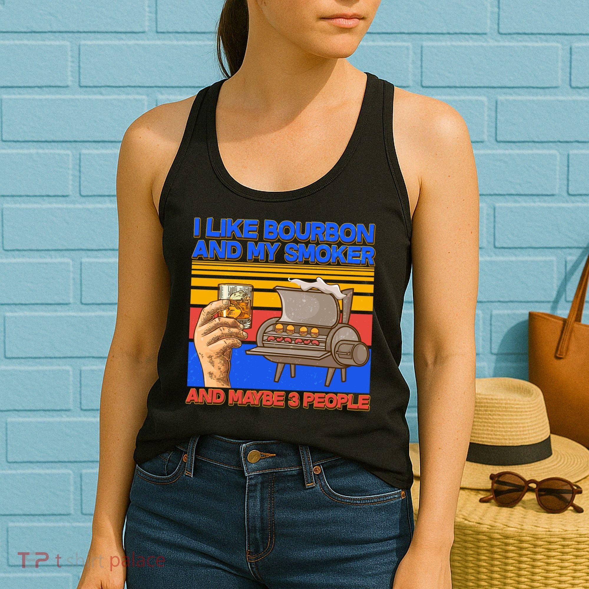 I Like Bourbon My Smoker And Maybe 3 People Women's Tank Top