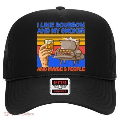 I Like Bourbon My Smoker And Maybe 3 People Hat