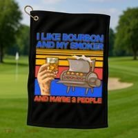 I Like Bourbon My Smoker And Maybe 3 People Golf Towel thumb 1