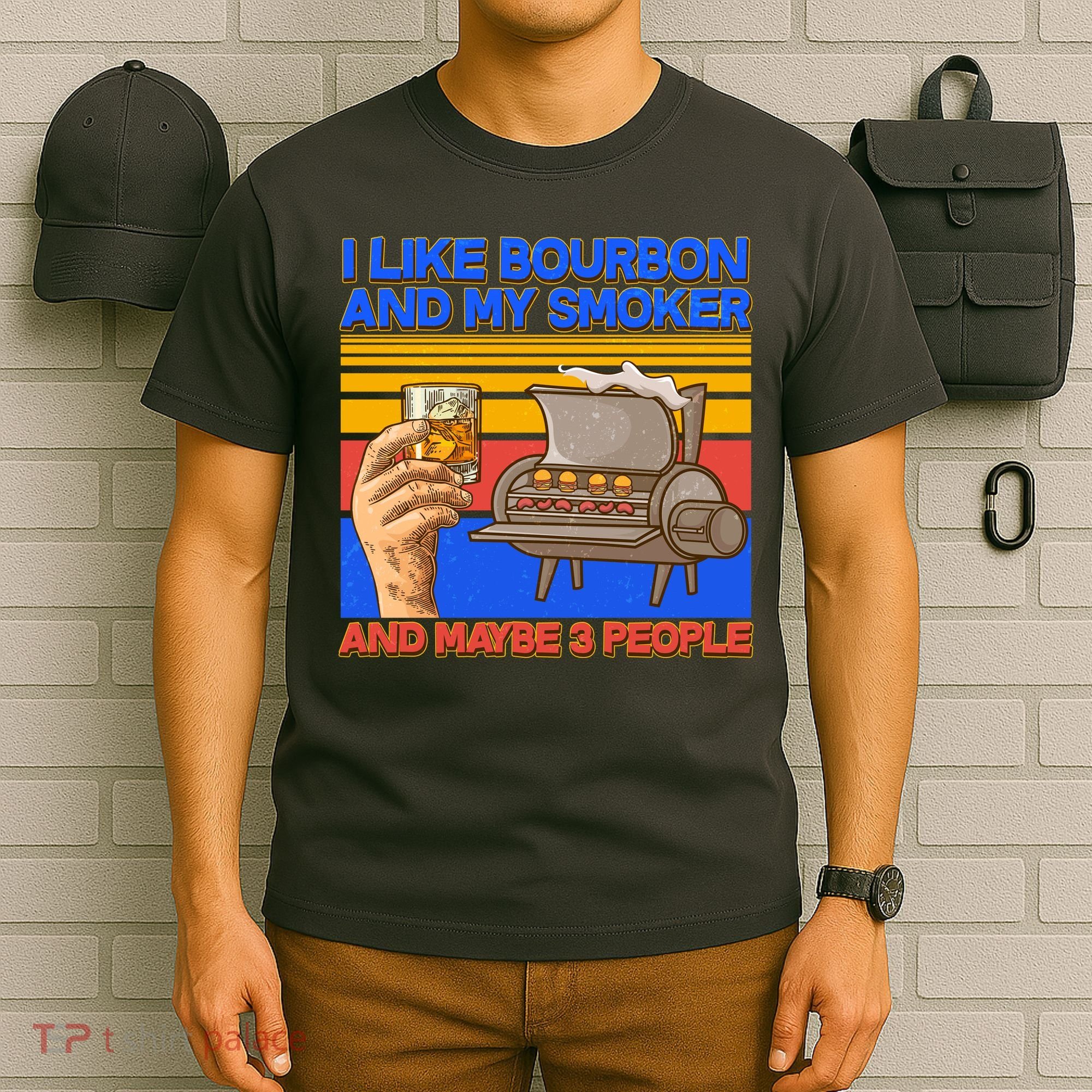I Like Bourbon My Smoker And Maybe 3 People T-Shirt