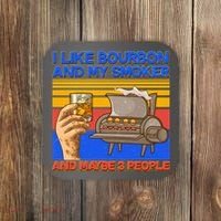 I Like Bourbon My Smoker And Maybe 3 People Coaster thumb 0