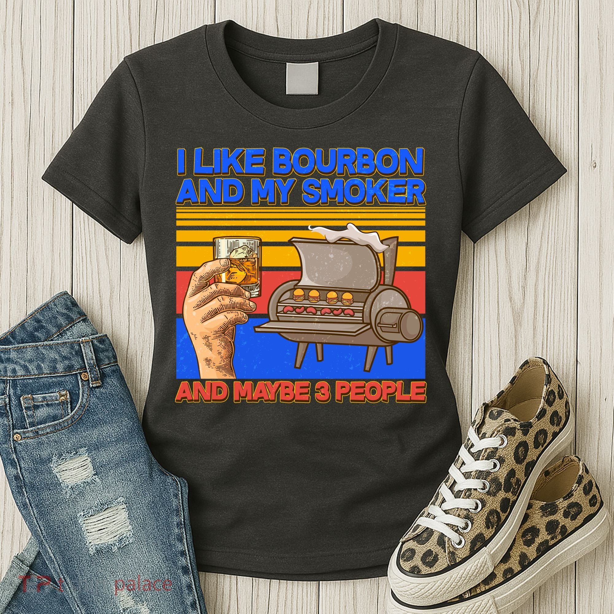 I Like Bourbon My Smoker And Maybe 3 People Women's T-Shirt