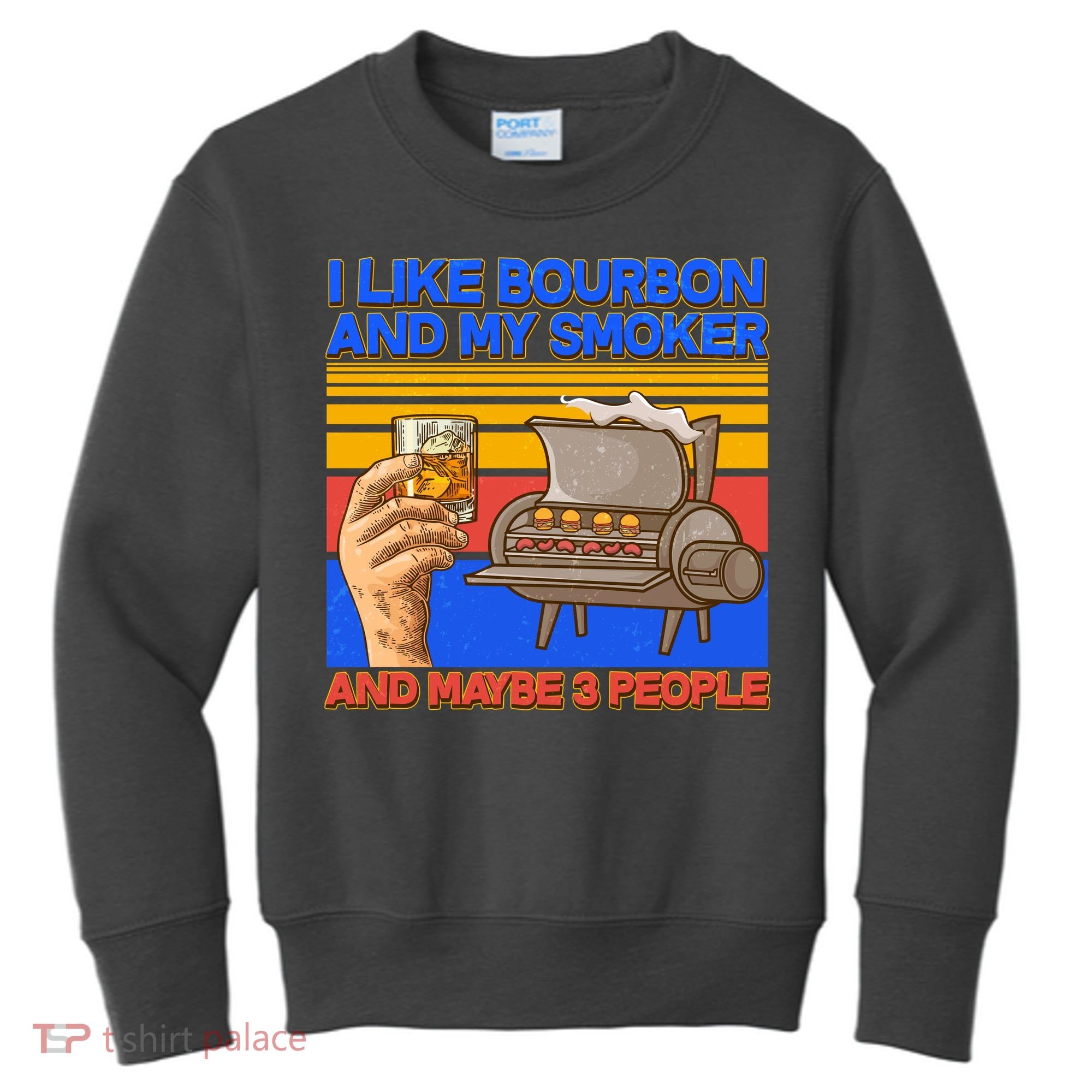 I Like Bourbon My Smoker And Maybe 3 People Kids Sweatshirt