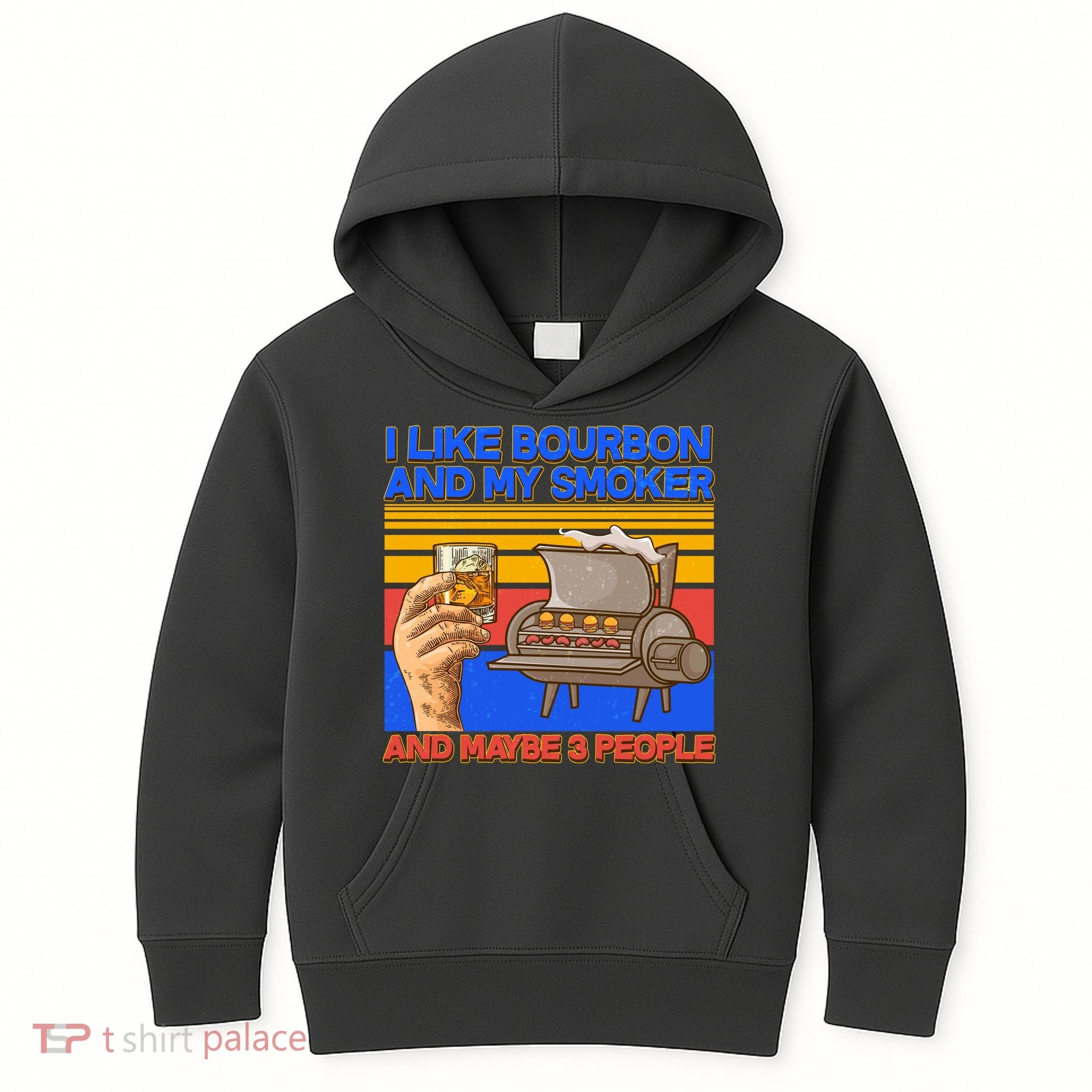 I Like Bourbon My Smoker And Maybe 3 People Kids Hoodie