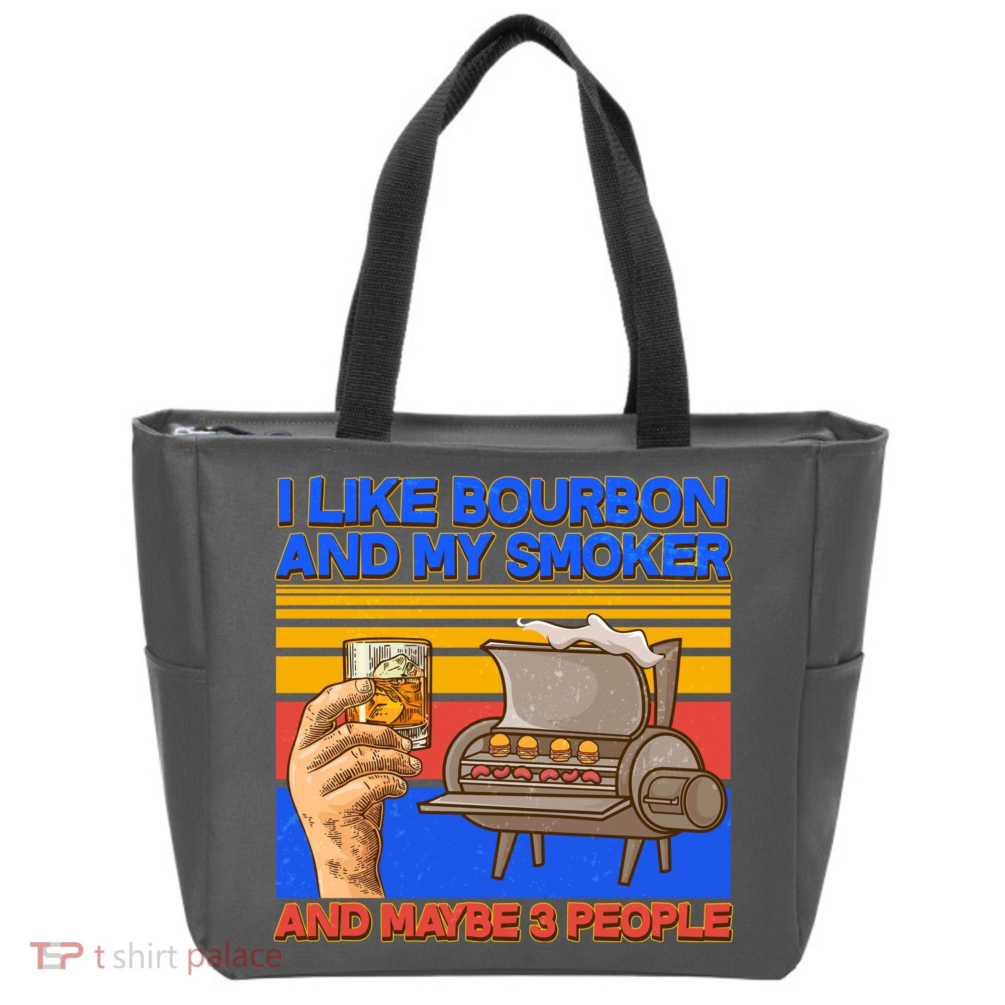 I Like Bourbon My Smoker And Maybe 3 People Tote Bag