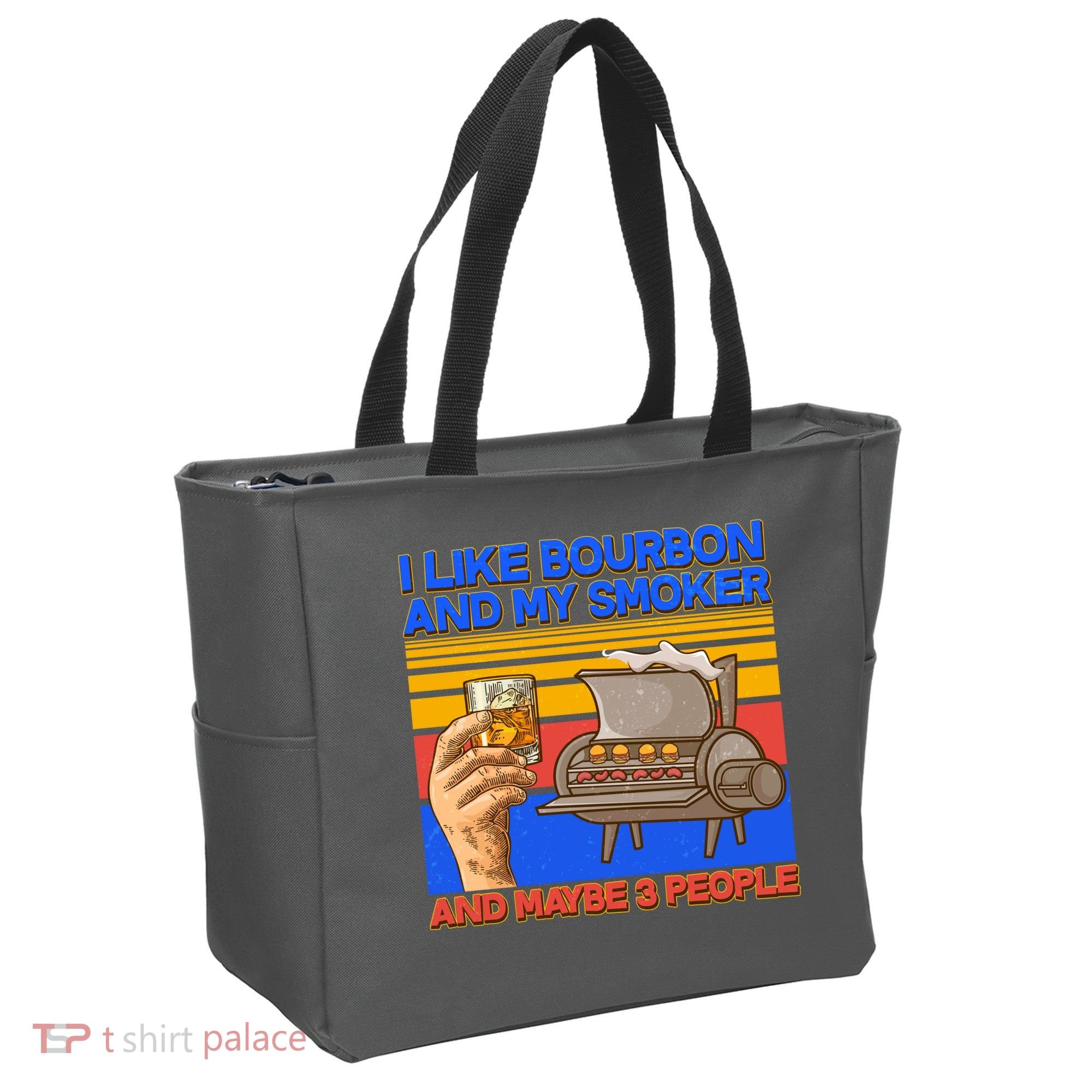 I Like Bourbon My Smoker And Maybe 3 People Tote Bag