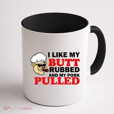 I Like Butt Rubbed And My Pork Pulled Coffee Mug back