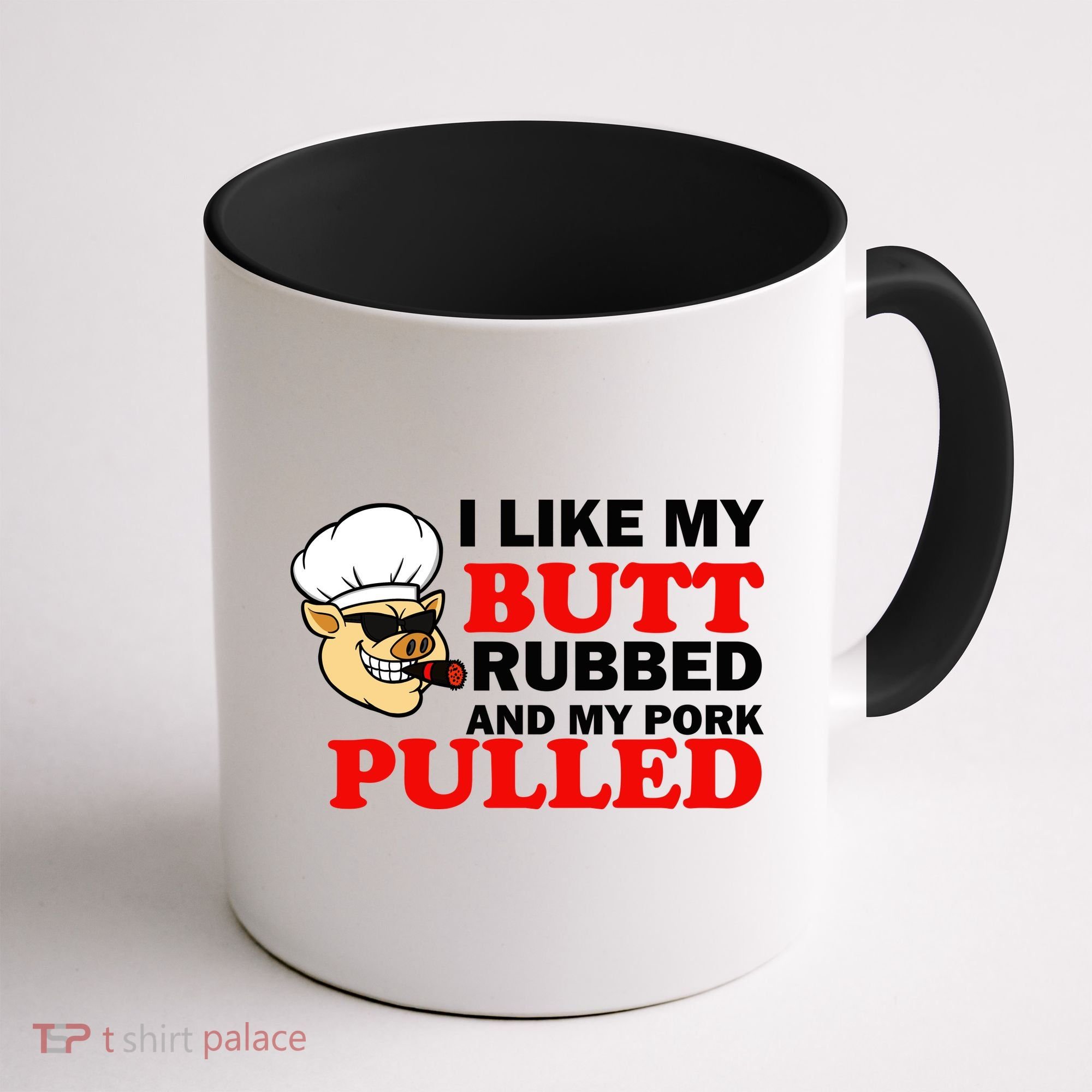 I Like Butt Rubbed And My Pork Pulled Coffee Mug