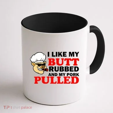 I Like Butt Rubbed And My Pork Pulled Coffee Mug back