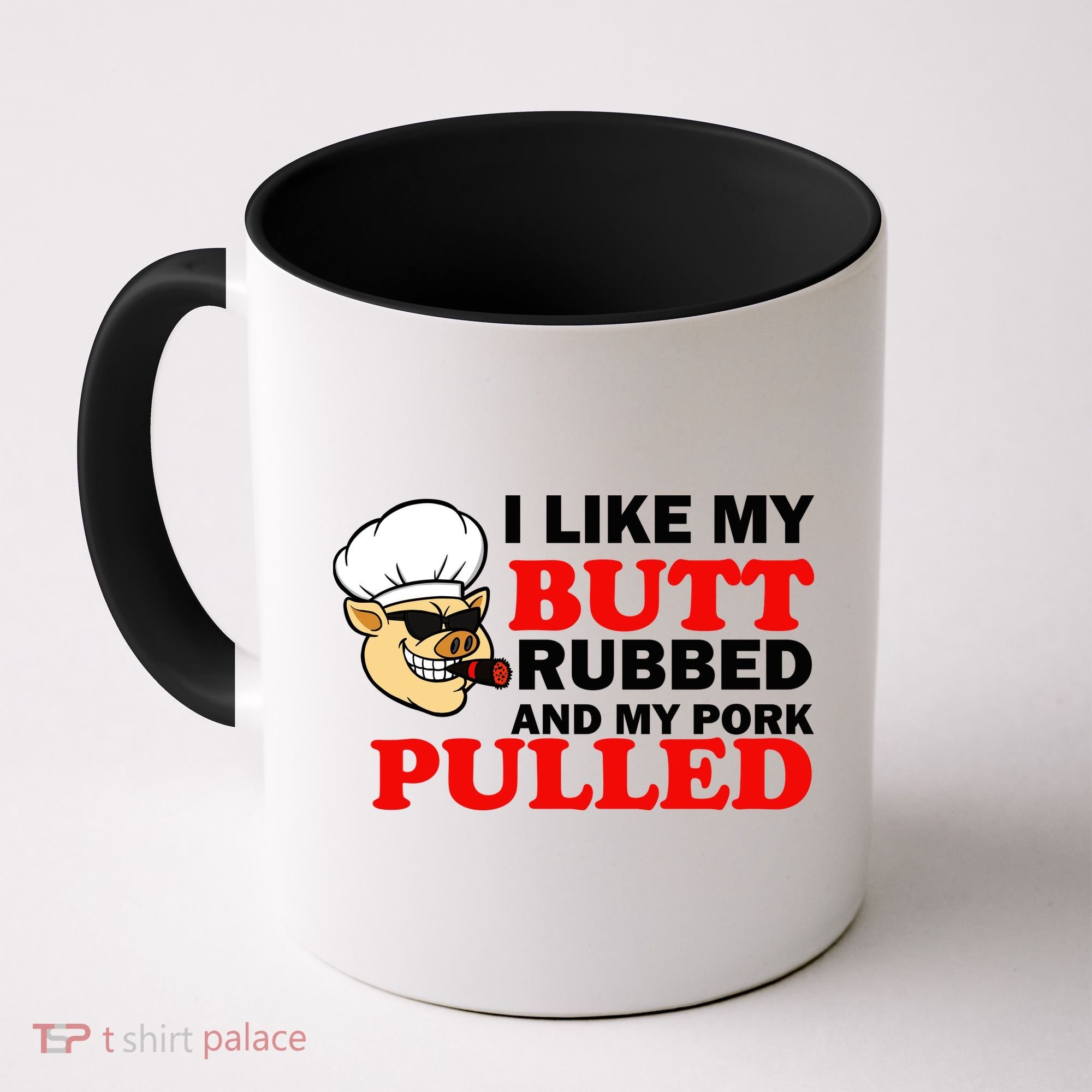 I Like Butt Rubbed And My Pork Pulled Coffee Mug