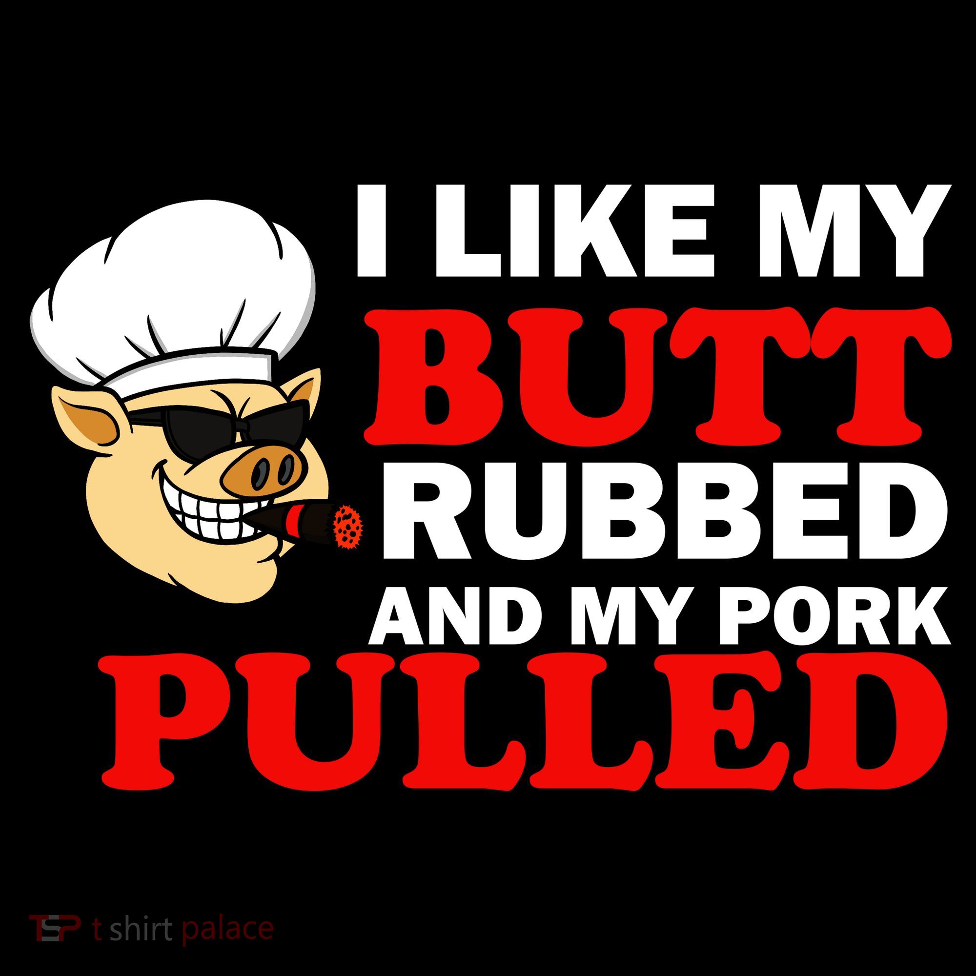 I Like Butt Rubbed And My Pork Pulled Polo