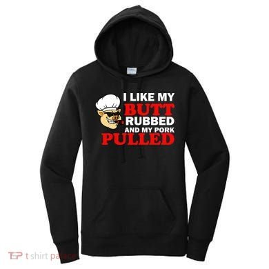 I Like Butt Rubbed And My Pork Pulled Women's Hoodie