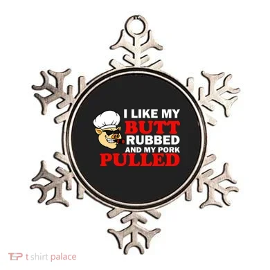 I Like Butt Rubbed And My Pork Pulled Ornament