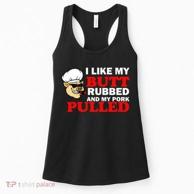 I Like Butt Rubbed And My Pork Pulled Women's Tank Top
