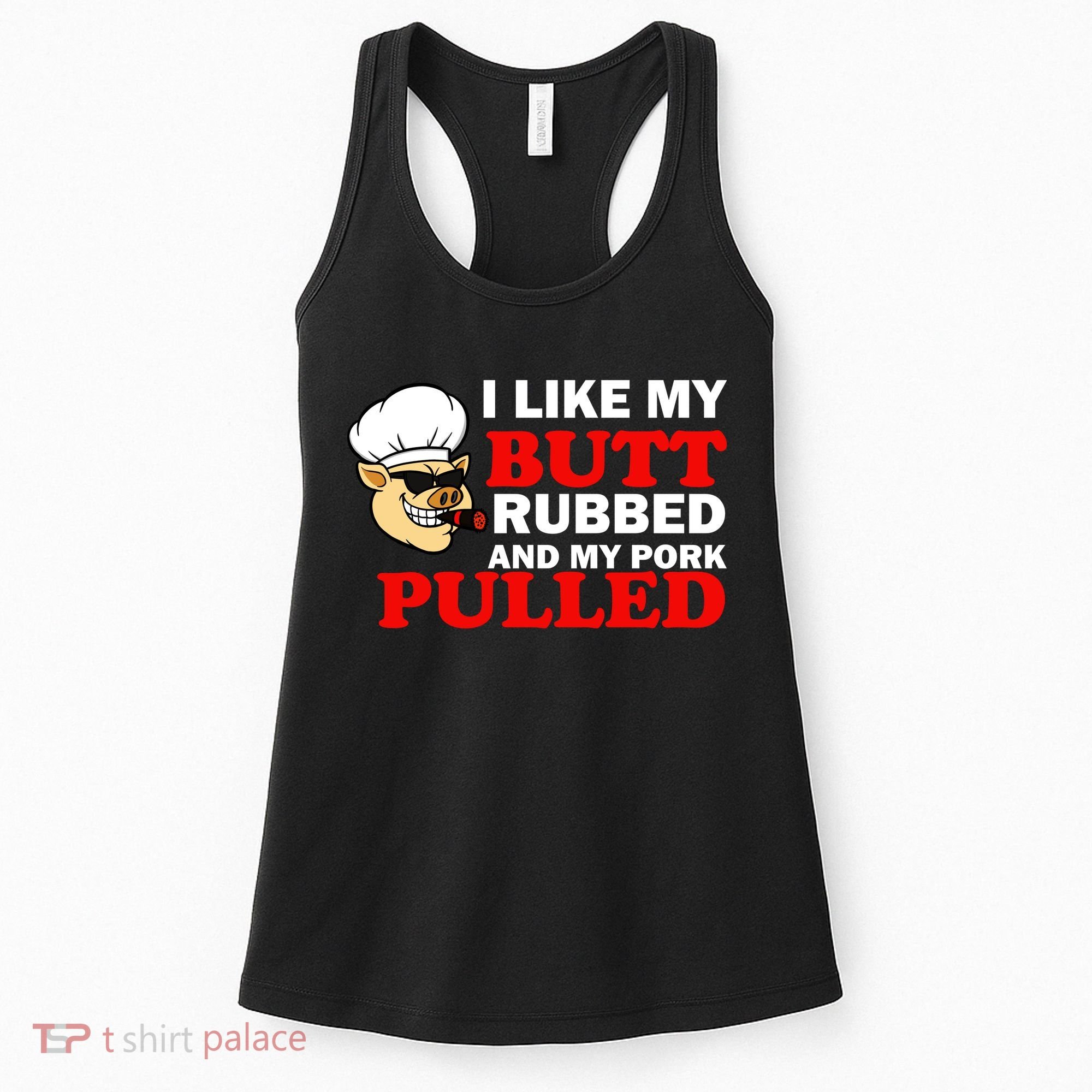 I Like Butt Rubbed And My Pork Pulled Women's Tank Top
