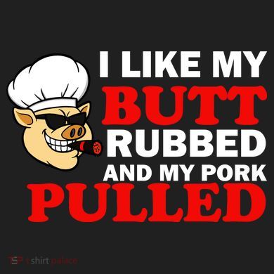 I Like Butt Rubbed And My Pork Pulled Golf Towel