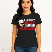 I Like Butt Rubbed And My Pork Pulled Women's T-Shirt thumb 4