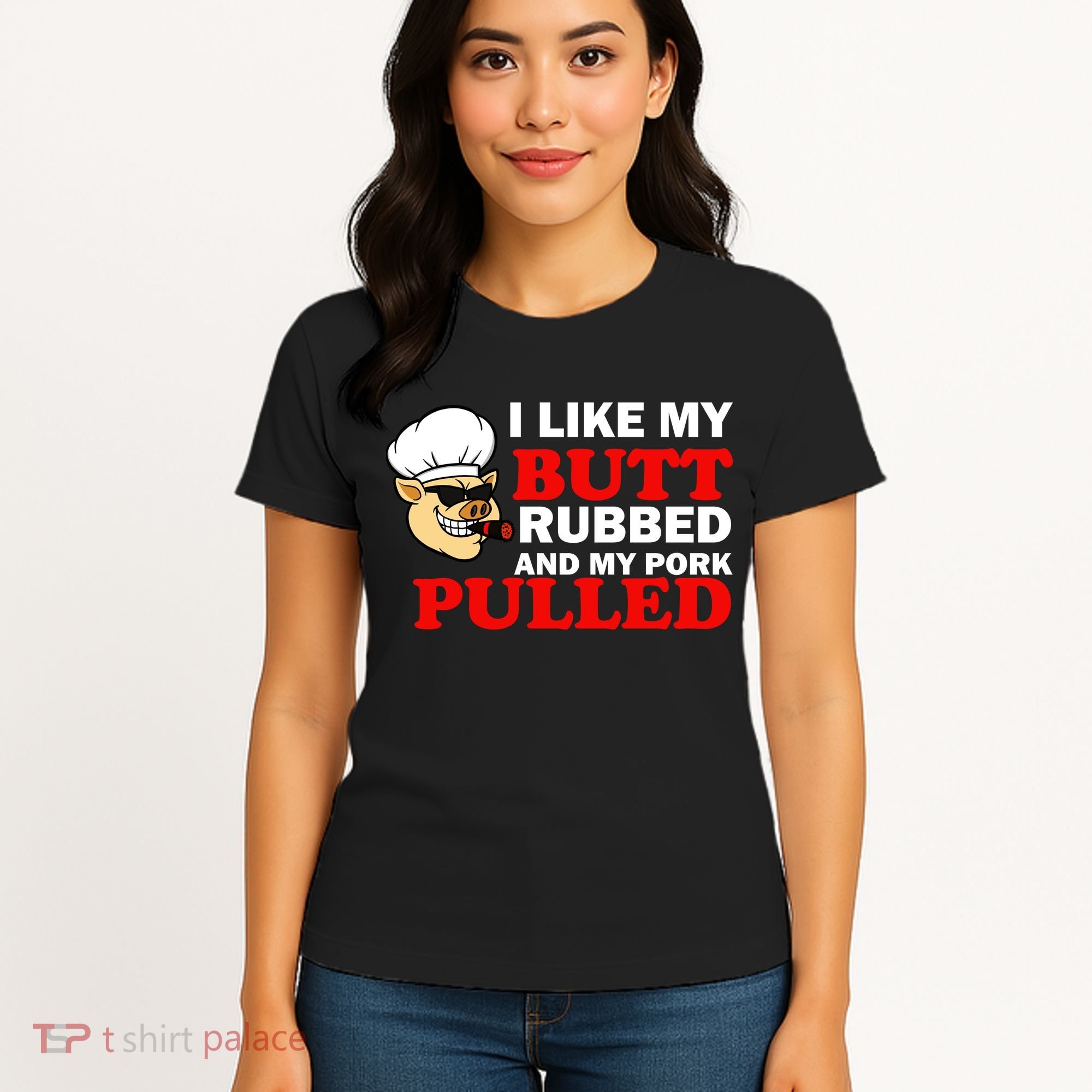 I Like Butt Rubbed And My Pork Pulled Women's T-Shirt