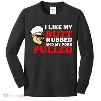 I Like Butt Rubbed And My Pork Pulled Kids Long Sleeve Shirt thumb 0