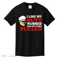 I Like Butt Rubbed And My Pork Pulled Kids T-Shirt thumb 0
