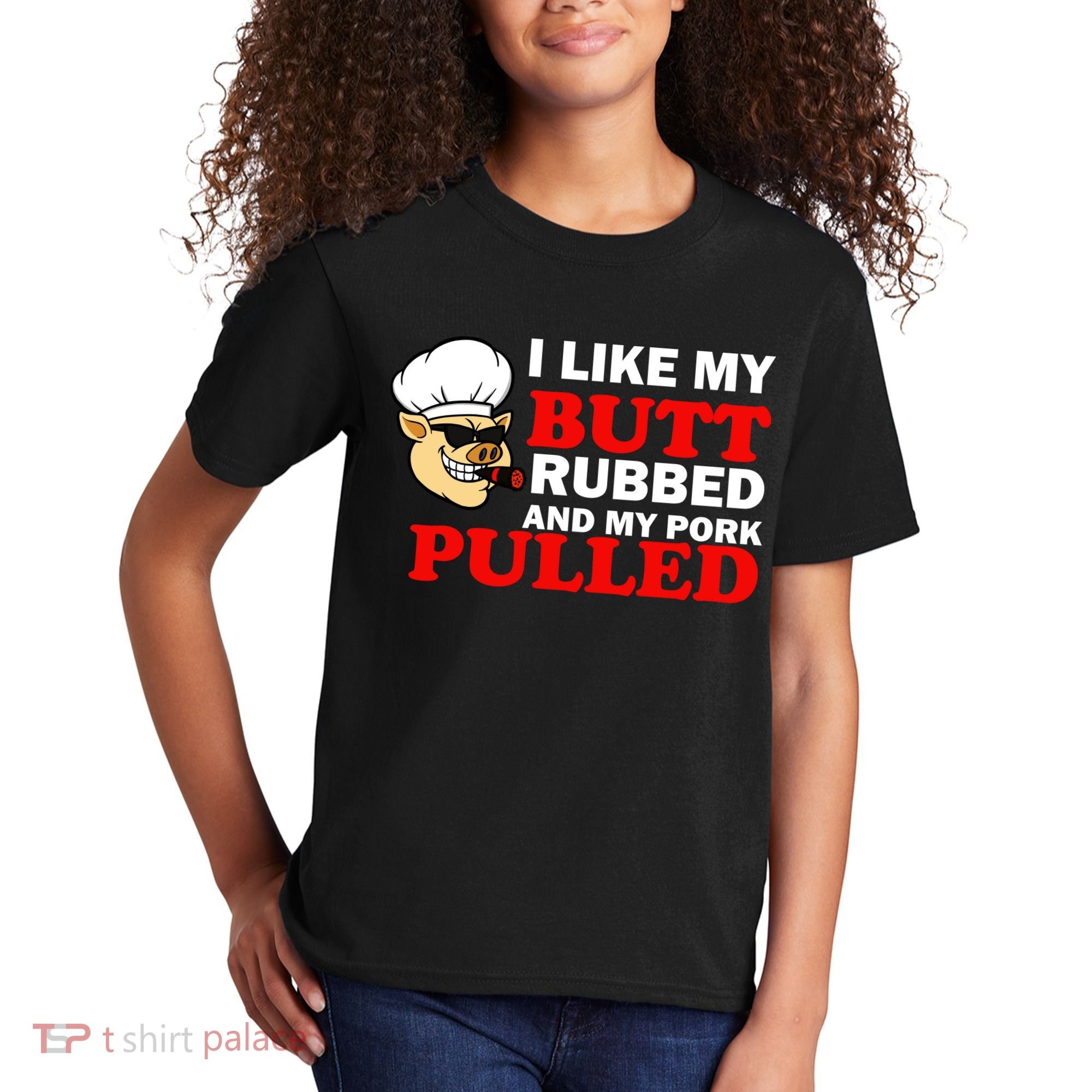 I Like Butt Rubbed And My Pork Pulled Kids T-Shirt