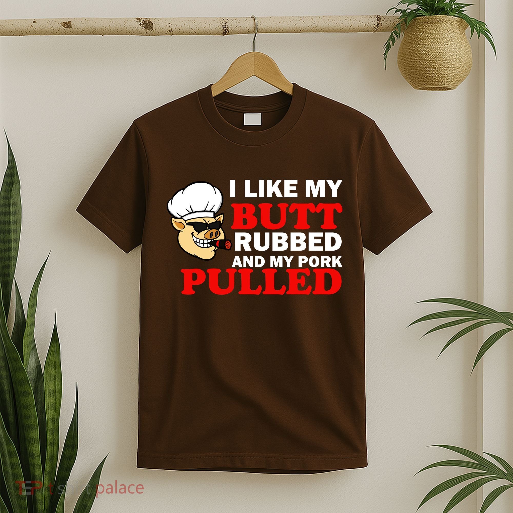 I Like Butt Rubbed And My Pork Pulled T-Shirt