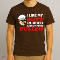 I Like Butt Rubbed And My Pork Pulled T-Shirt thumb 3