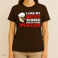 I Like Butt Rubbed And My Pork Pulled T-Shirt thumb 4