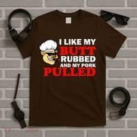 I Like Butt Rubbed And My Pork Pulled T-Shirt thumb 5