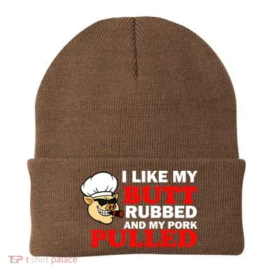 I Like Butt Rubbed And My Pork Pulled Beanie