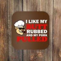 I Like Butt Rubbed And My Pork Pulled Coaster thumb 0