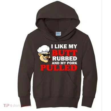 I Like Butt Rubbed And My Pork Pulled Kids Hoodie