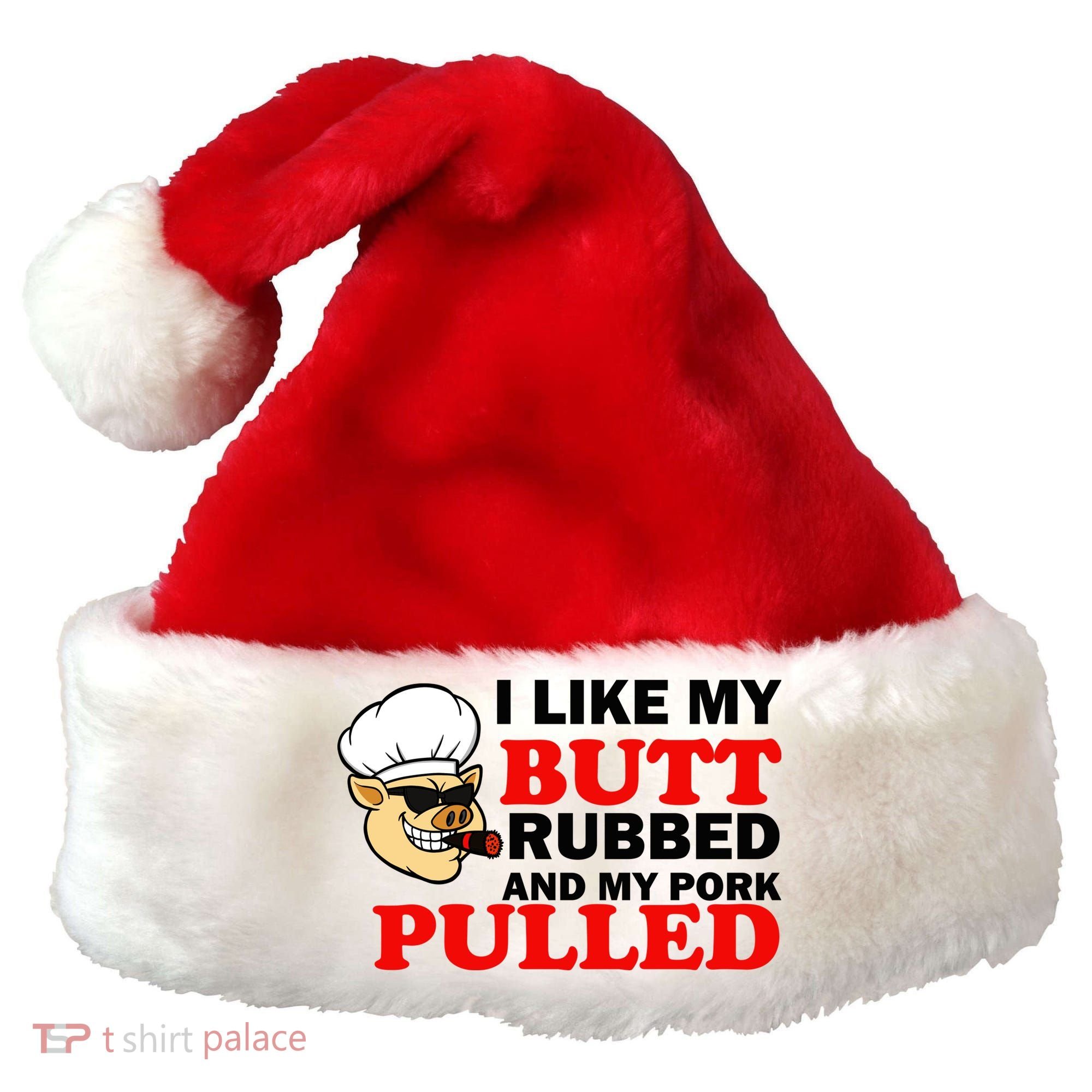I Like Butt Rubbed And My Pork Pulled Santa Hat