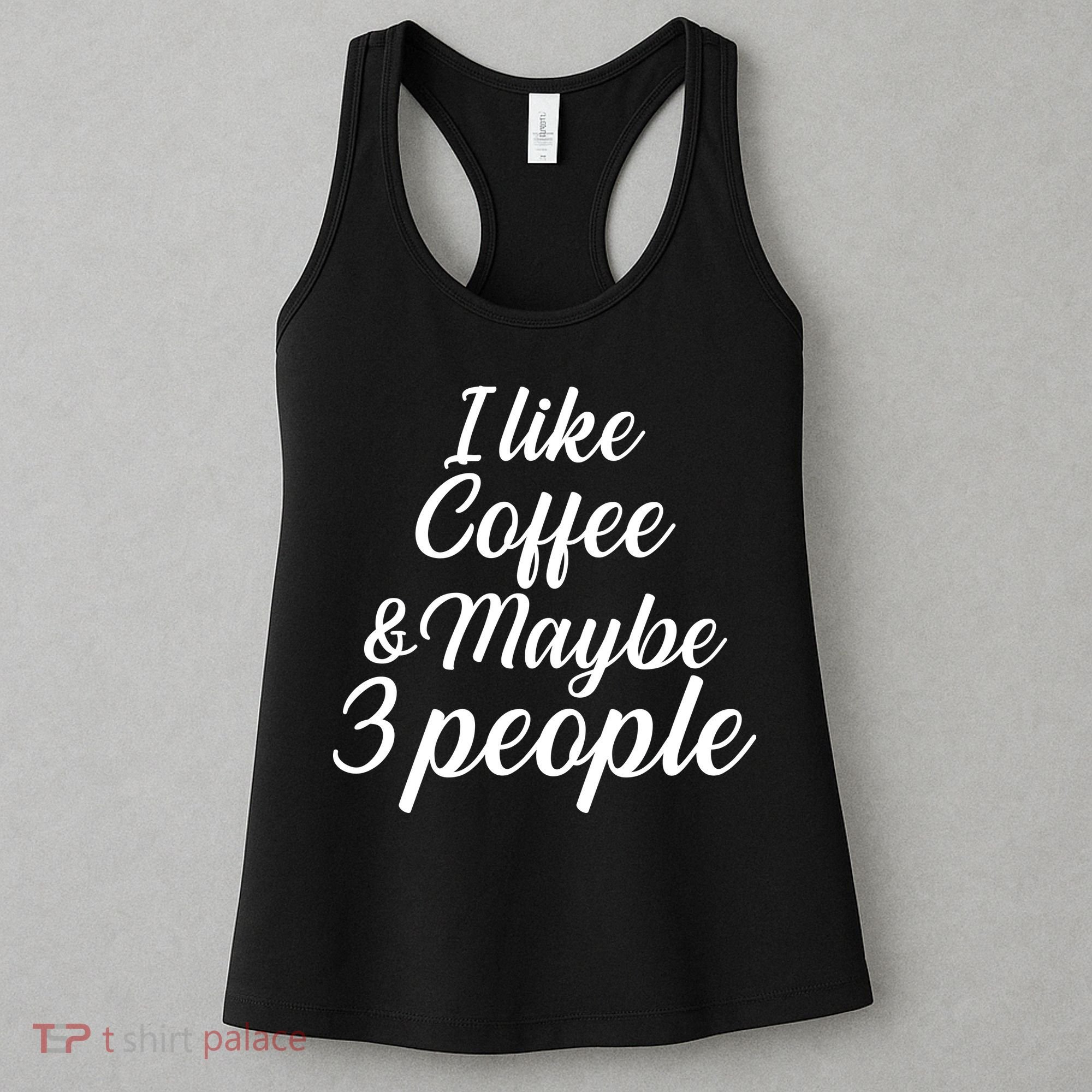 I Like Coffee & Maybe 3 People Women's Tank Top