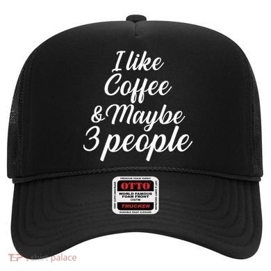 I Like Coffee & Maybe 3 People Hat