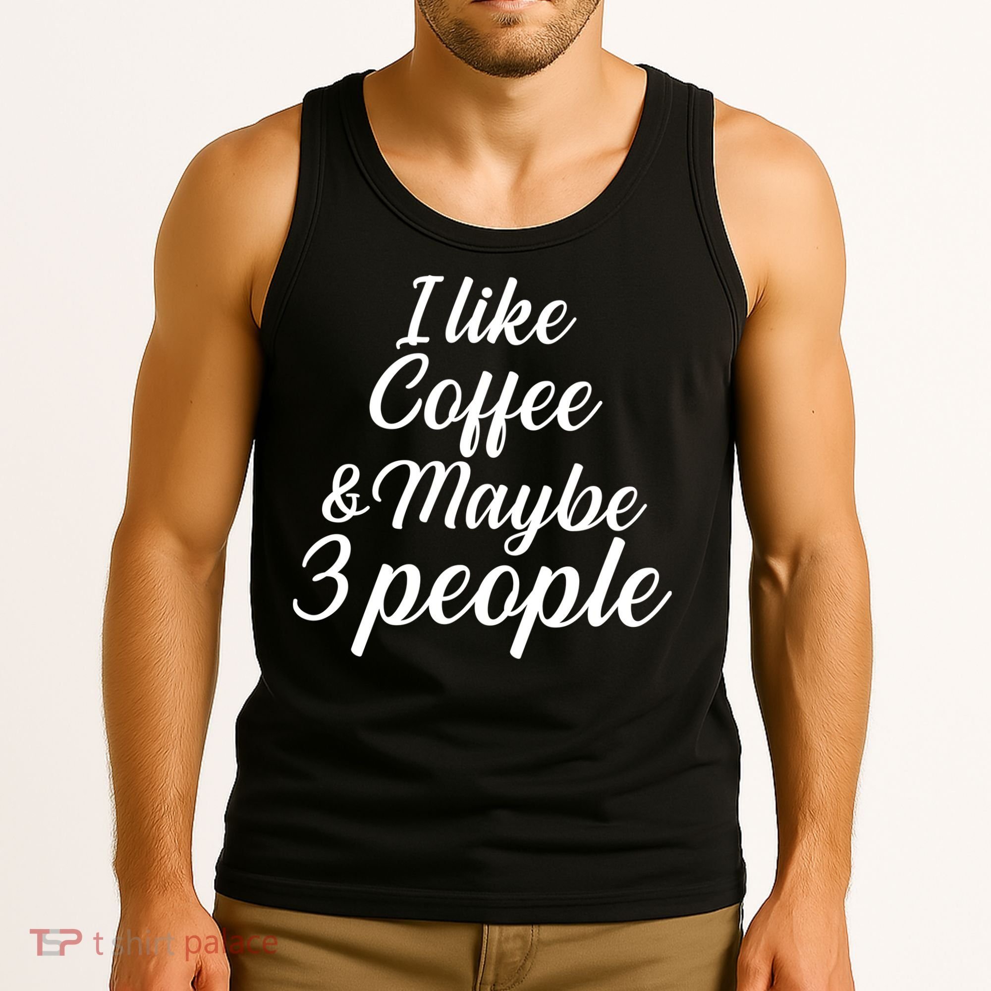 I Like Coffee & Maybe 3 People Tank Top