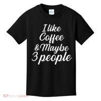 I Like Coffee & Maybe 3 People Kids T-Shirt thumb 0