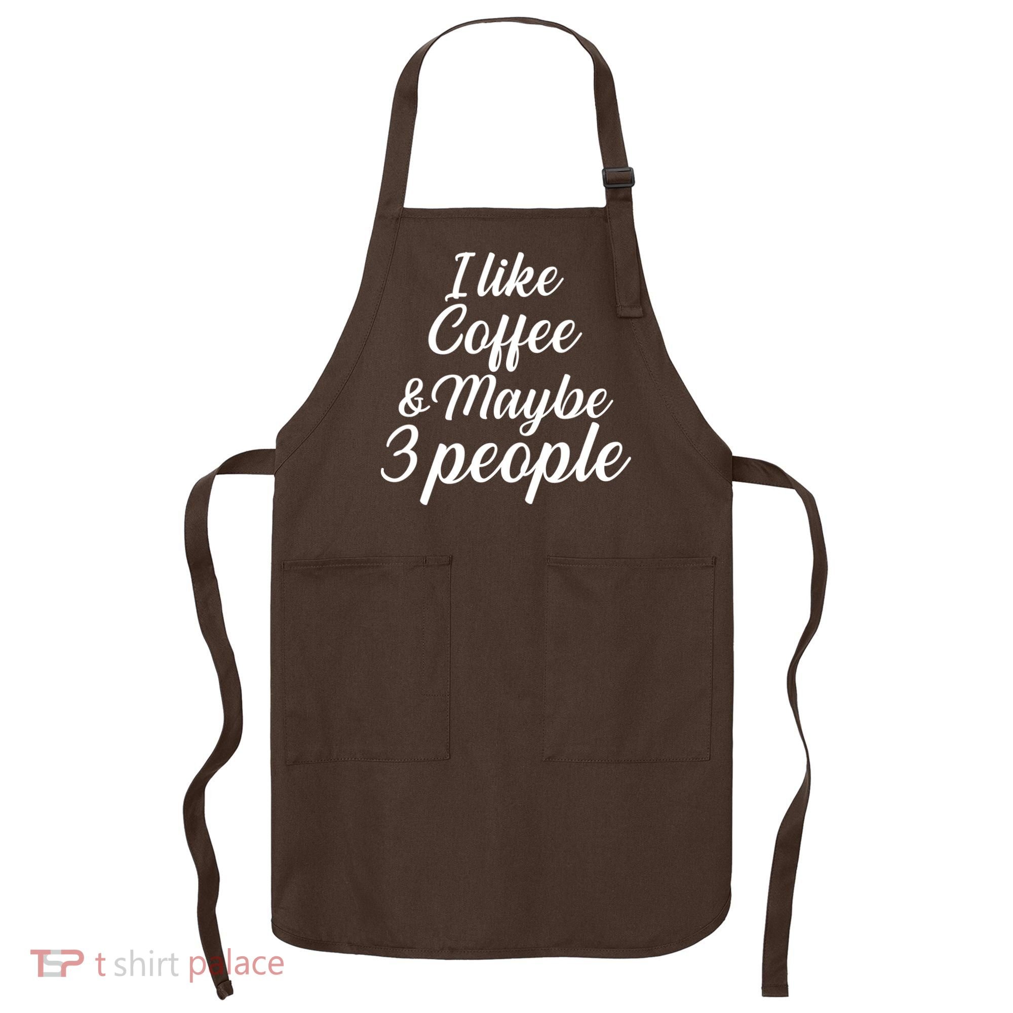 I Like Coffee & Maybe 3 People Apron