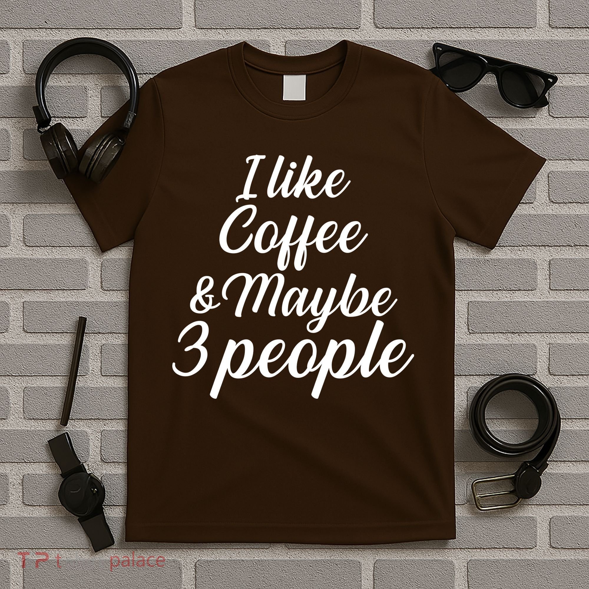 I Like Coffee & Maybe 3 People T-Shirt