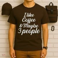 I Like Coffee & Maybe 3 People T-Shirt thumb 6